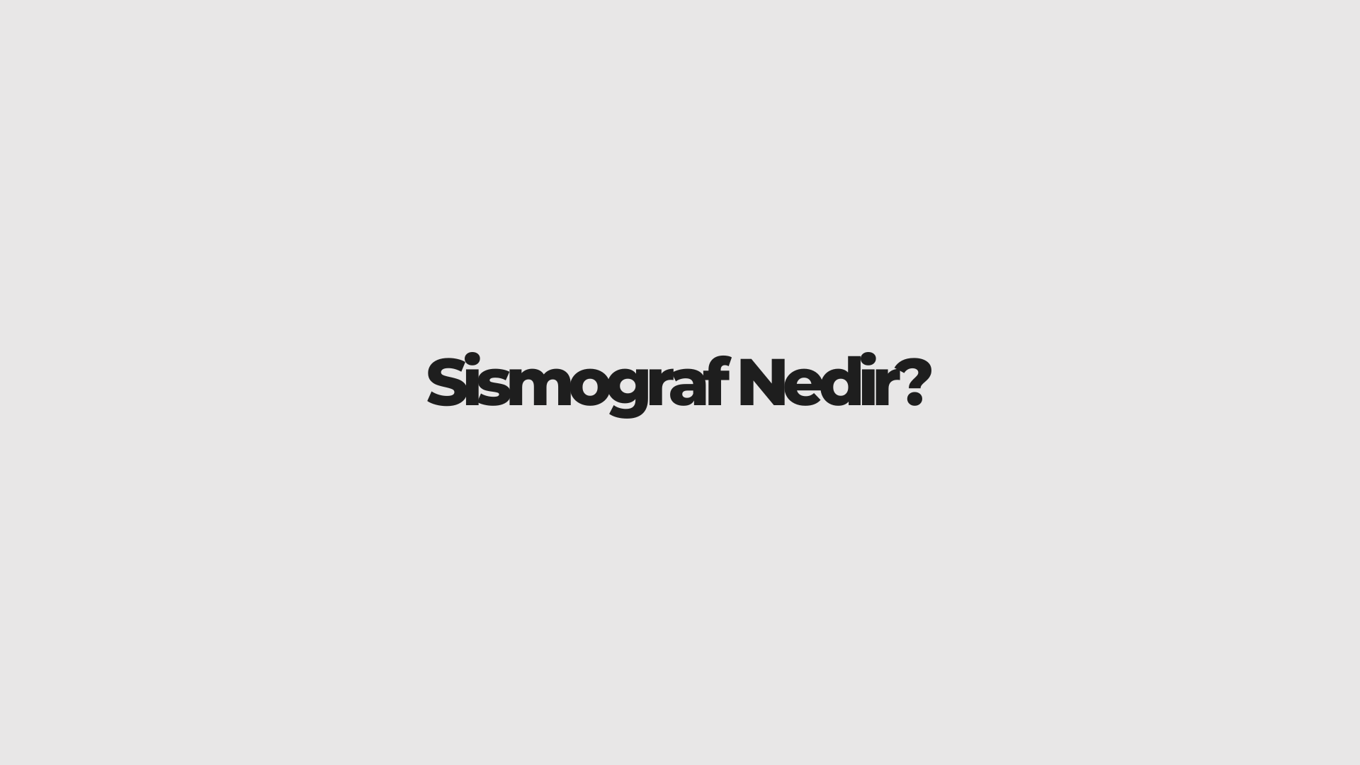 Sismograf Nedir?