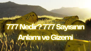 777 Nedir? Anlamı, Sembolizmi ve Günlük Hayattaki Yeri