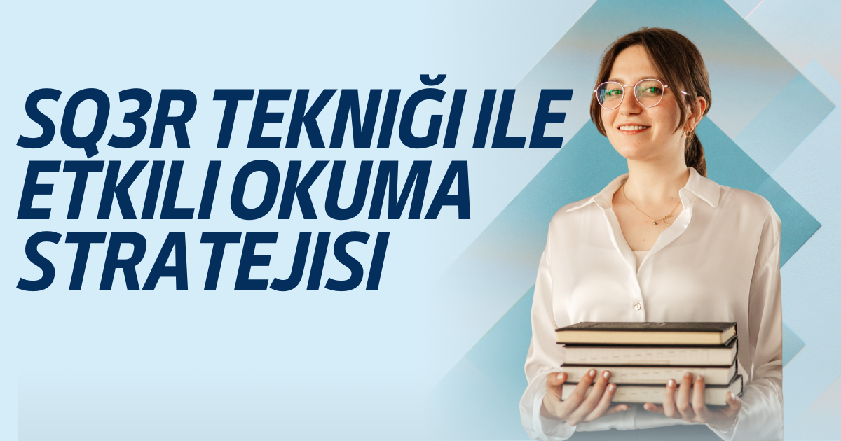 SQ3R Tekniği ile Etkili Okuma Stratejisi