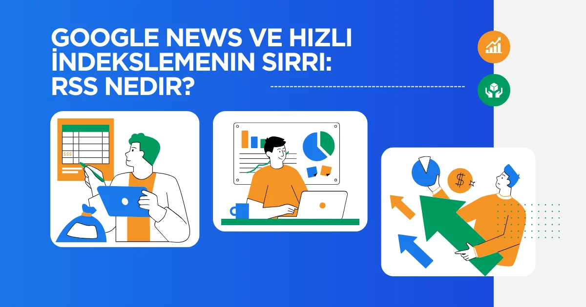 Google News ve Hızlı İndekslemenin Sırrı: RSS Nedir?