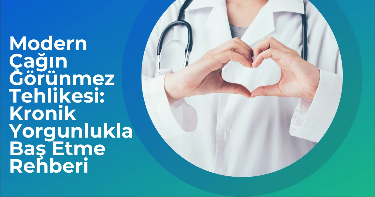 Modern Çağın Görünmez Tehlikesi: Kronik Yorgunlukla Baş Etme Rehberi