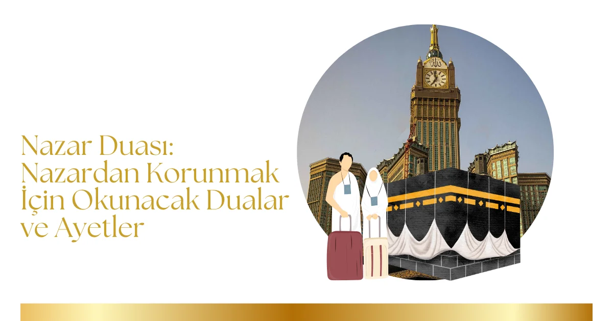 Nazar Duası: Nazardan Korunmak İçin Okunacak Dualar ve Ayetler
